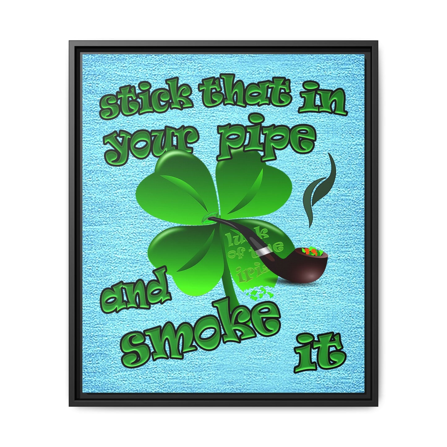 stick that in your pipe and smoke it - framed canvas art (faded blue)