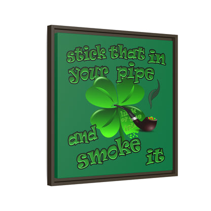 stick that in your pipe and smoke it - framed canvas art (dark green)