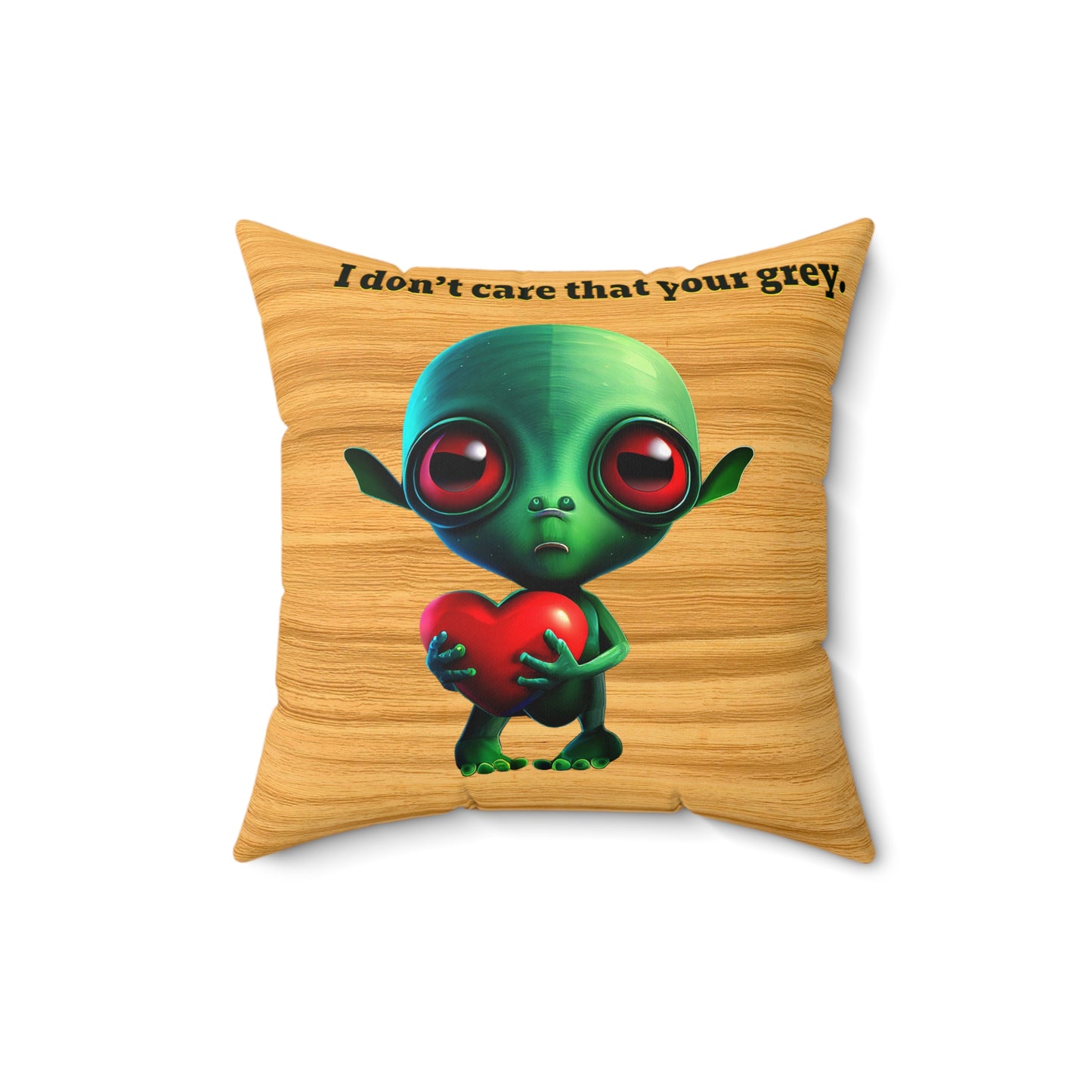 I don't care that your grey - Spun Polyester Square Pillow - (butterscotch wood finish)