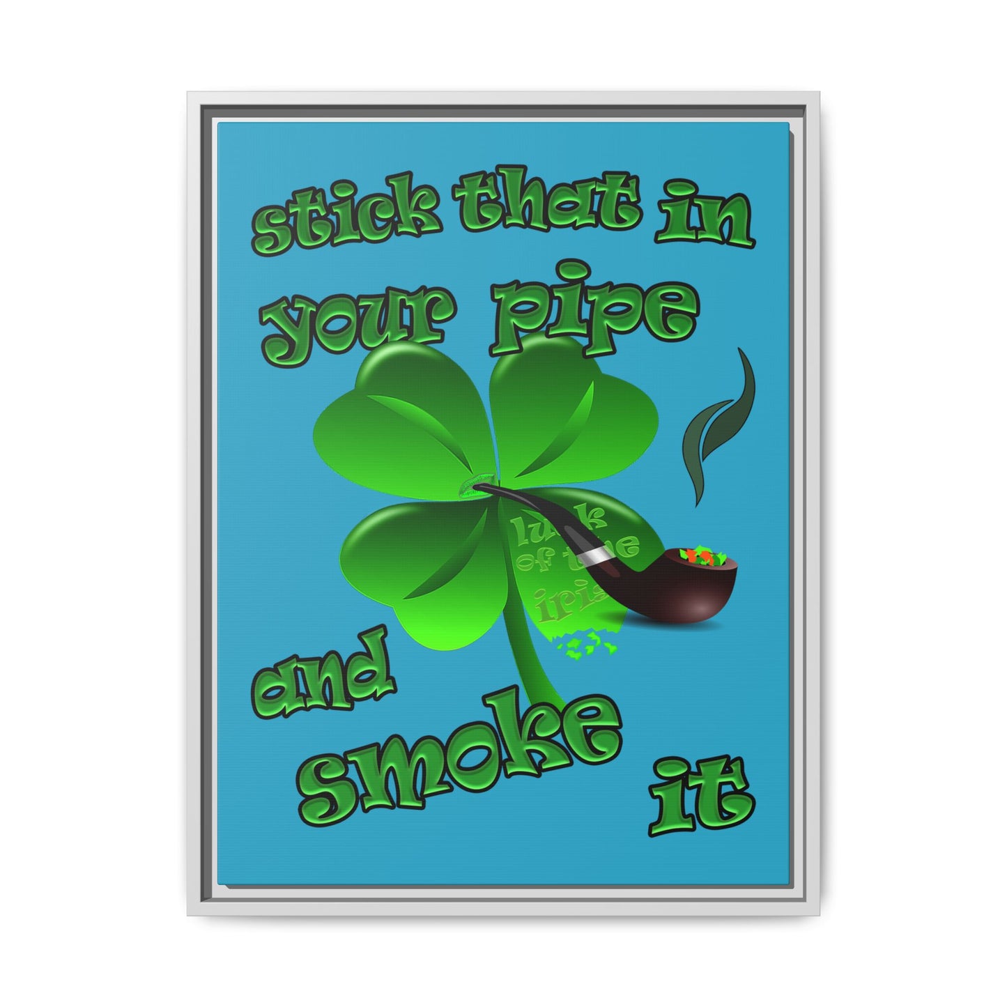 stick that in your pipe and smoke it - framed canvas art (turquoise)
