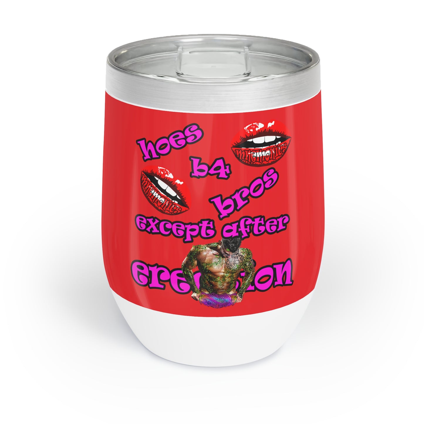 hoes b4 bros - Chill Wine Tumbler (red)