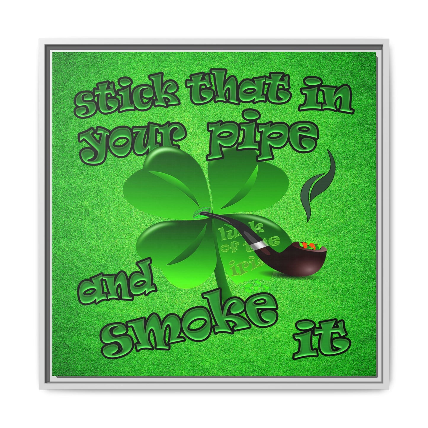 stick that in your pipe and smoke it - framed canvas art (green turf)