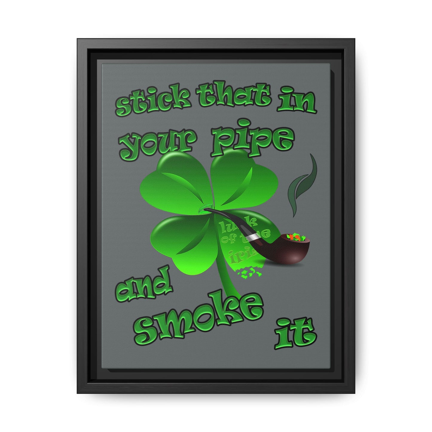 stick that in your pipe and smoke it - framed canvas art (dark grey)