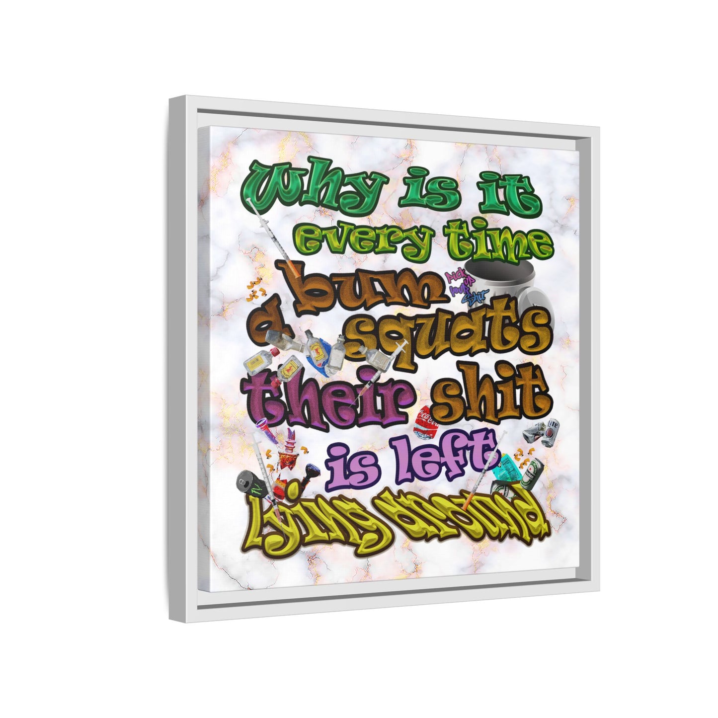 the bum's shit - framed canvas art (white marble)