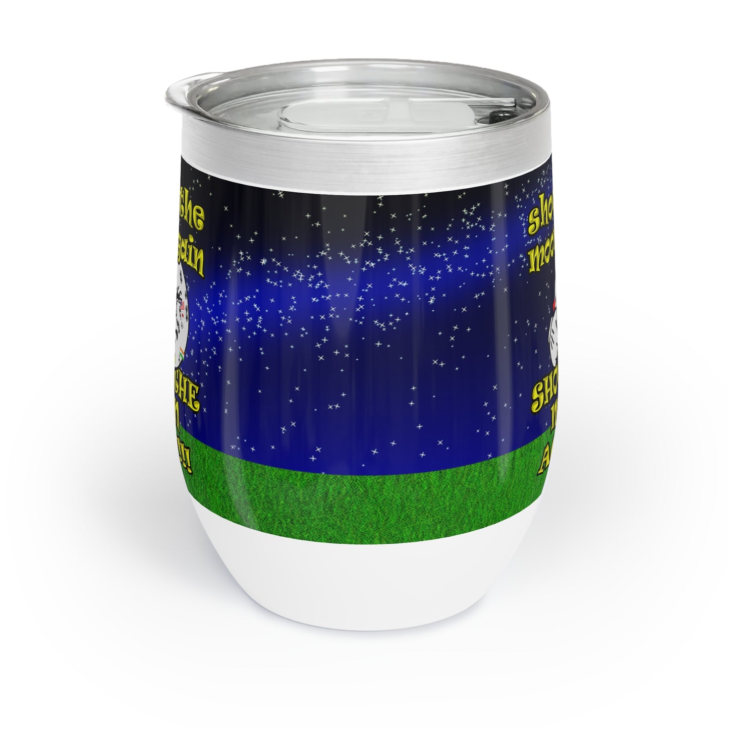 shoot the moon again - Chill Wine Tumbler ('snoops' background)