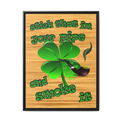 stick that in your pipe and smoke it - framed canvas art (butterscotch wood finish)
