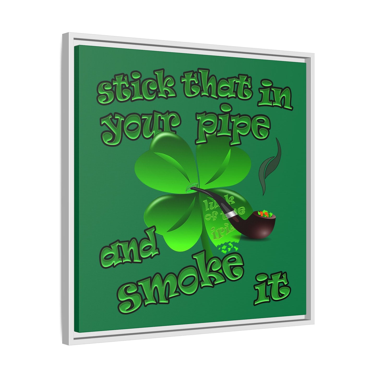 stick that in your pipe and smoke it - framed canvas art (dark green)