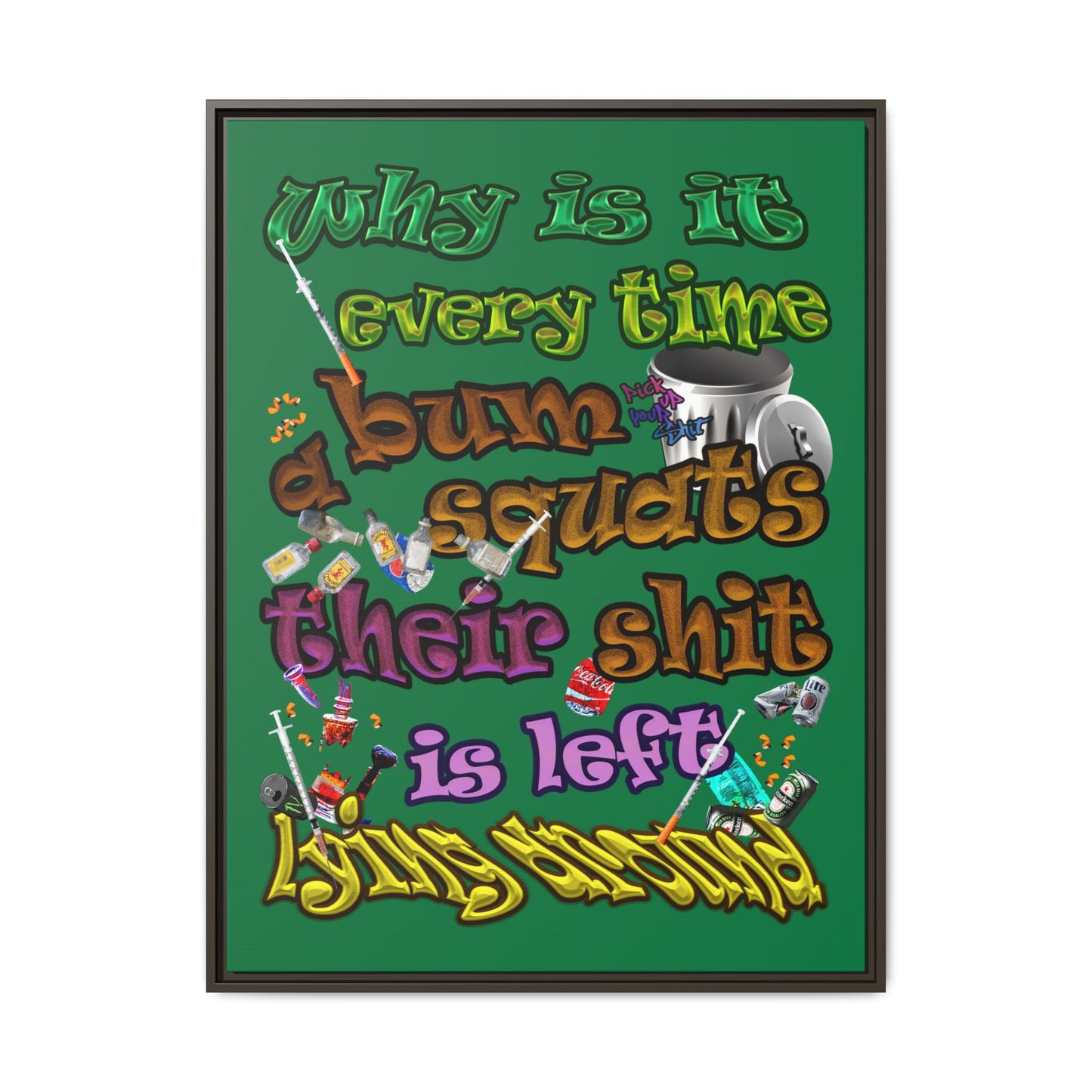 the bum's shit - framed canvas art (dark green)
