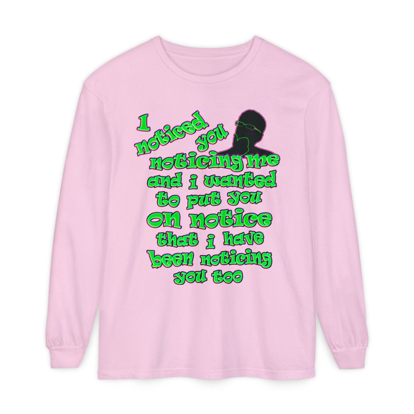 noticed you noticing - Unisex Garment-dyed Long Sleeve T-Shirt