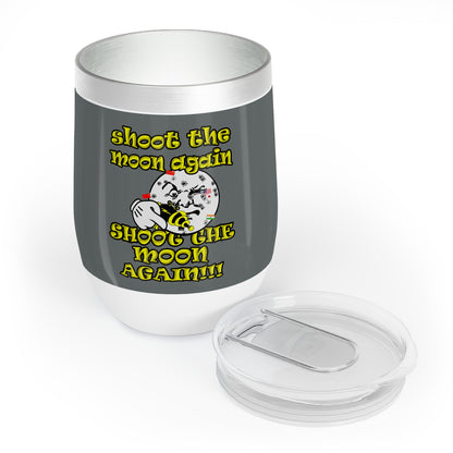 shoot the moon again - Chill Wine Tumbler (dark grey)