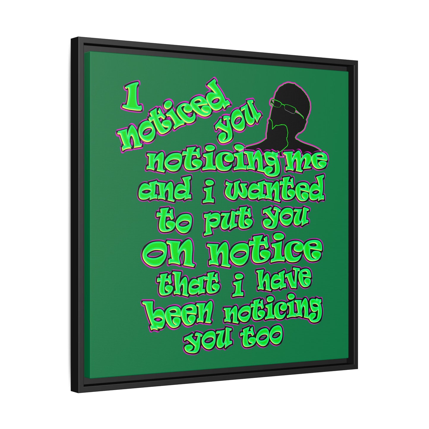 noticed you noticing - framed canvas art (dark green)