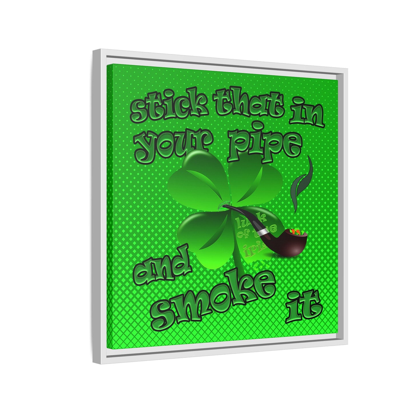 stick that in your pipe and smoke it - framed canvas art (logo green)