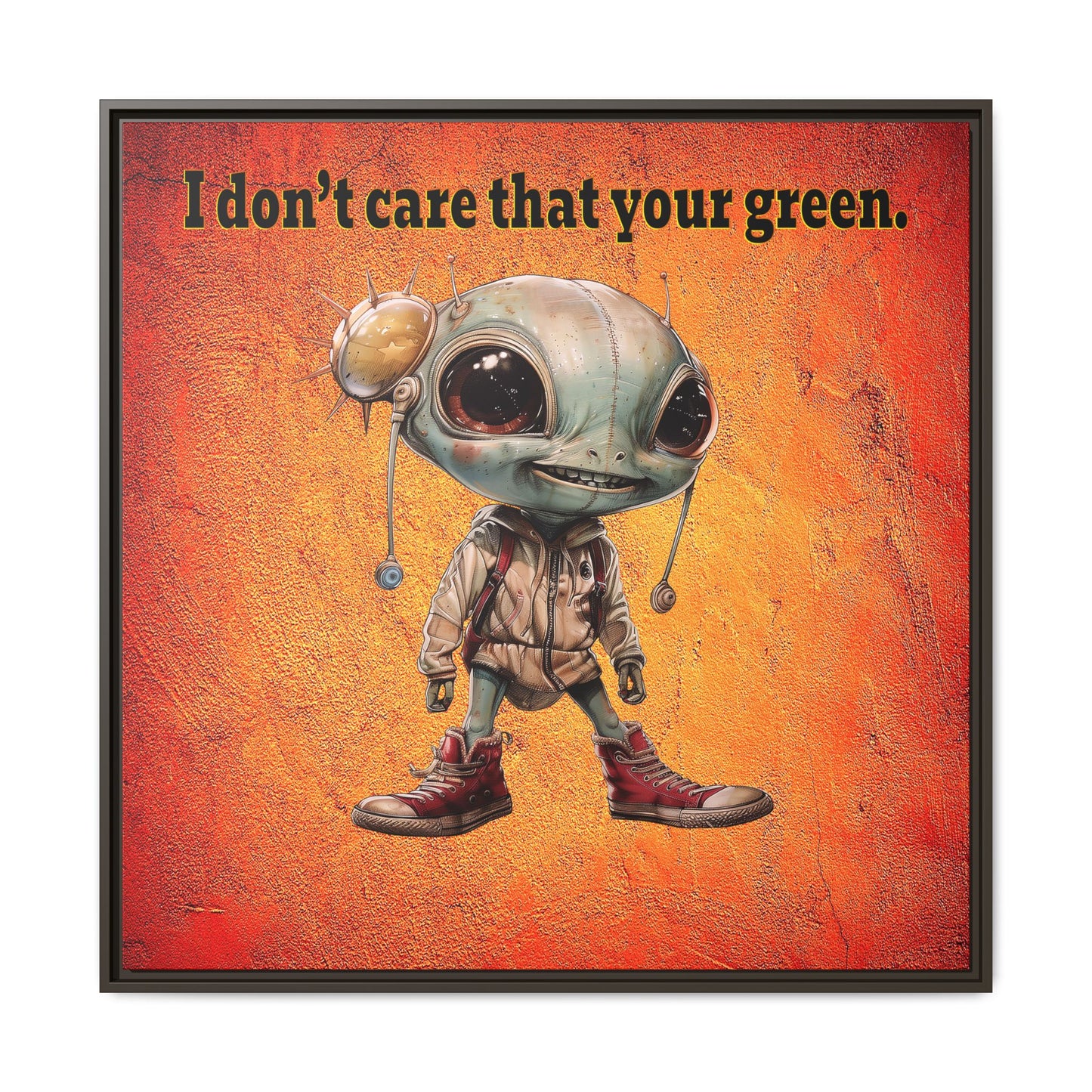 I don't care that your green - framed canvas art (burnt orange)