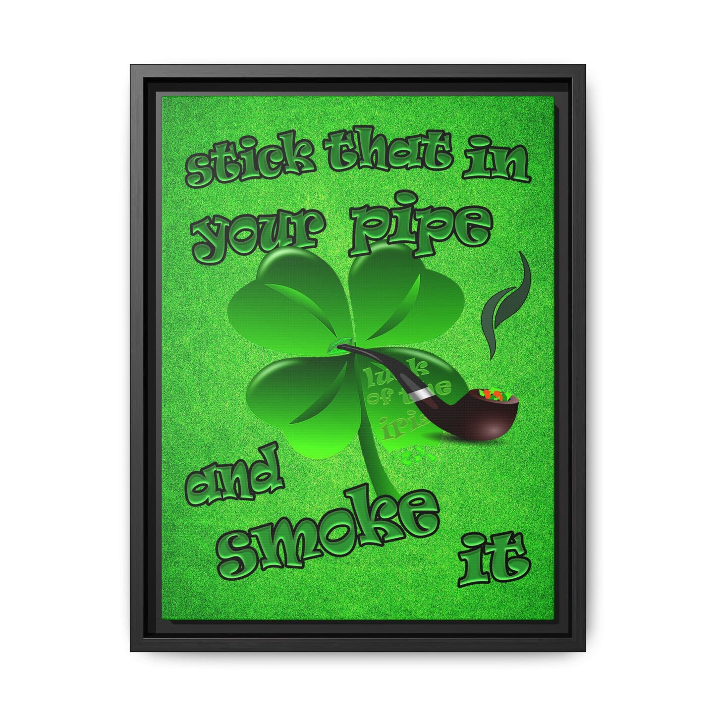 stick that in your pipe and smoke it - framed canvas art (green turf)