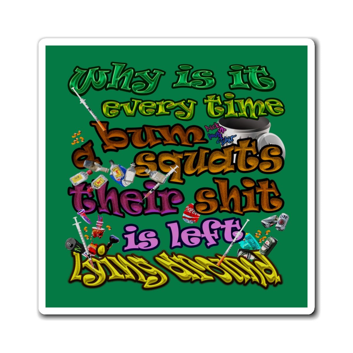 the bum's shit - Magnets - (dark green)