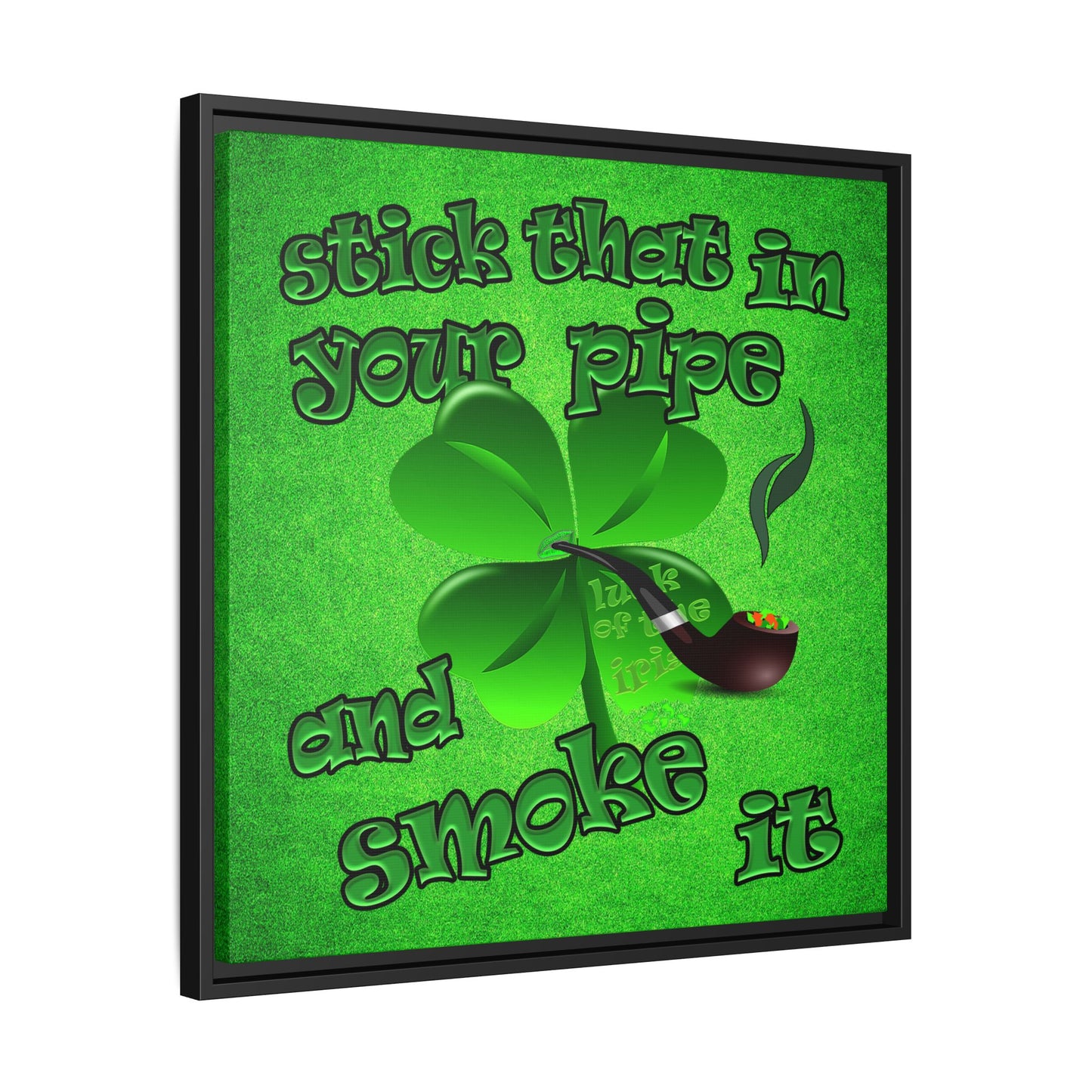 stick that in your pipe and smoke it - framed canvas art (green turf)