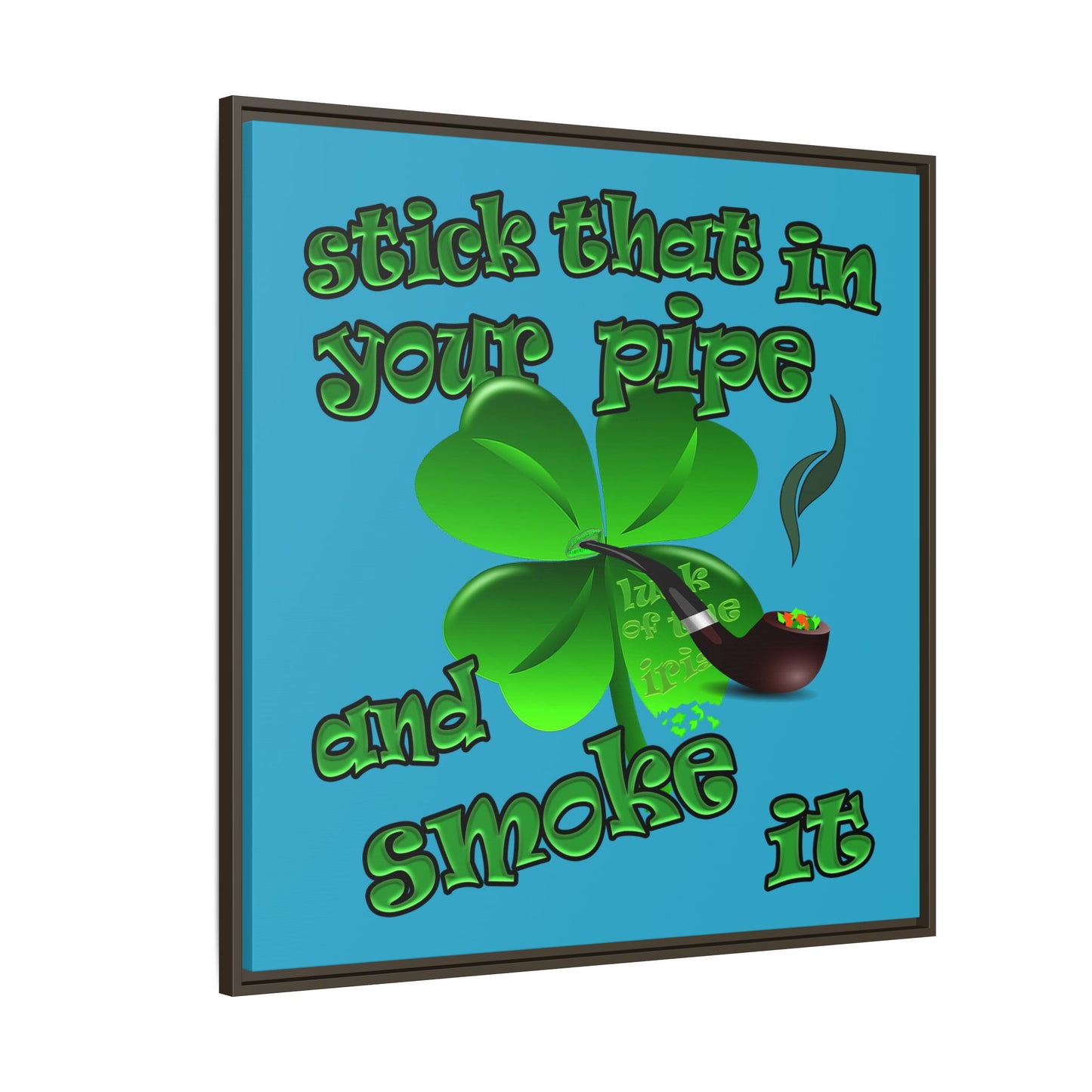 stick that in your pipe and smoke it - framed canvas art (turquoise)