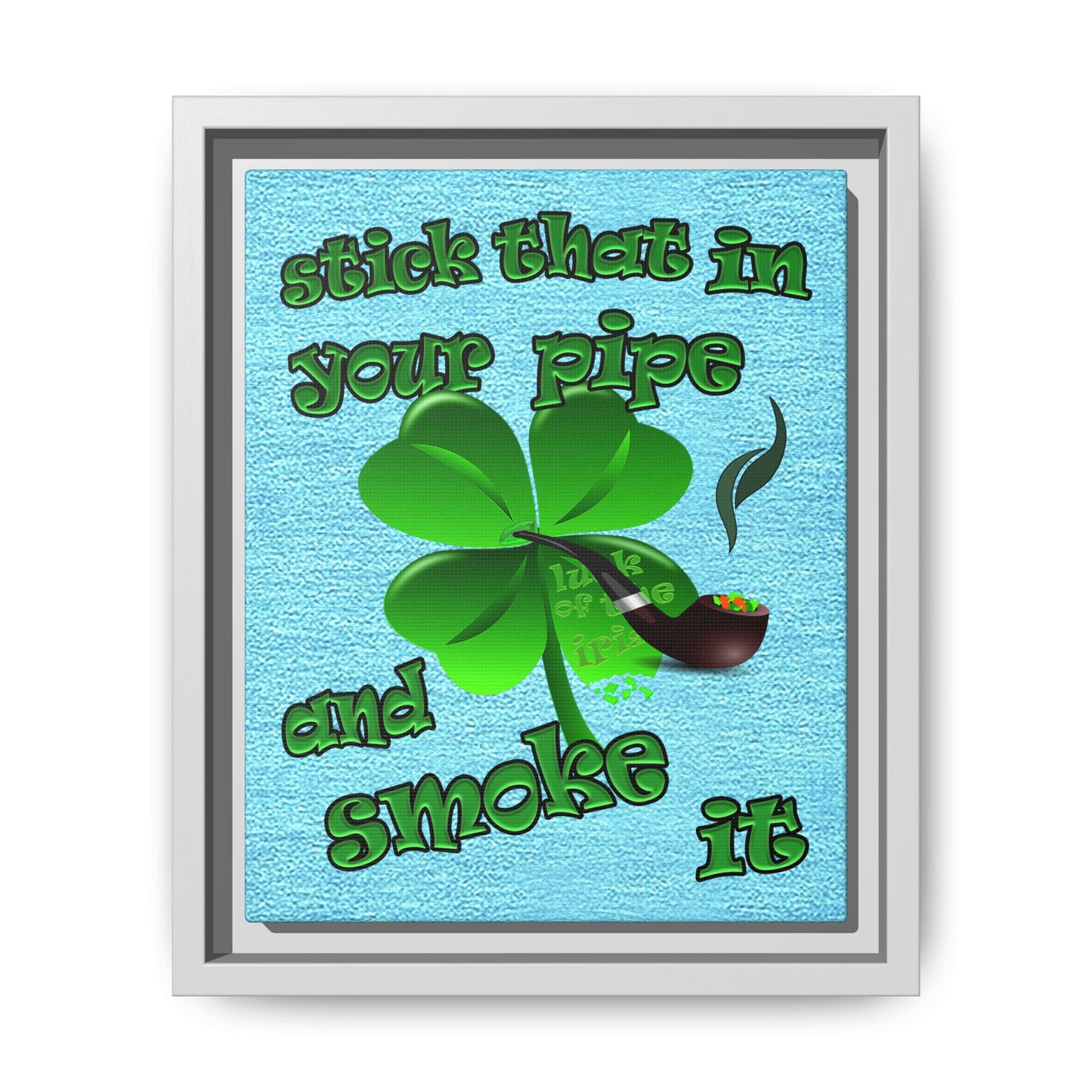 stick that in your pipe and smoke it - framed canvas art (faded blue)