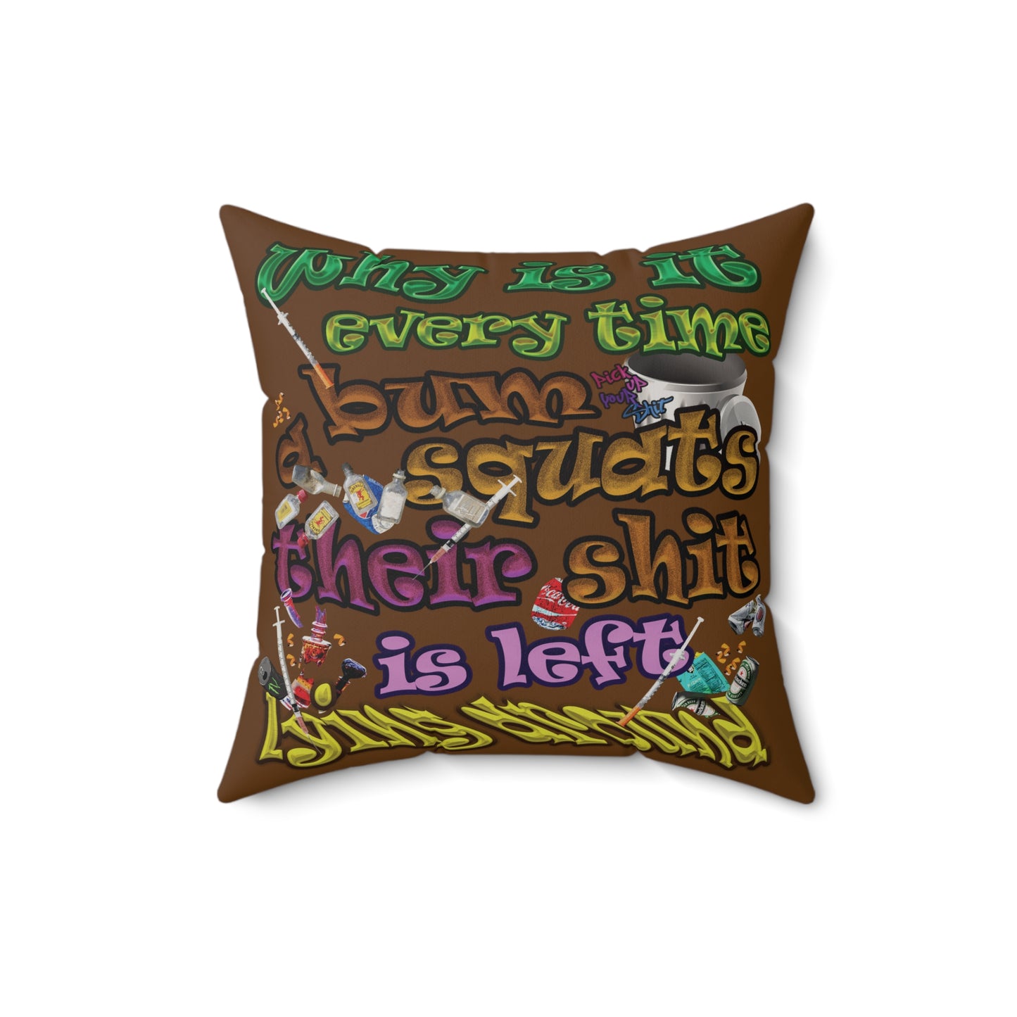 the bum's shit - Faux Suede Square Pillow - (brown)