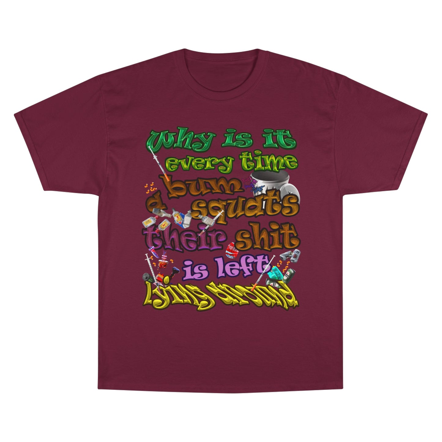 the bum's shit - Champion T-Shirt