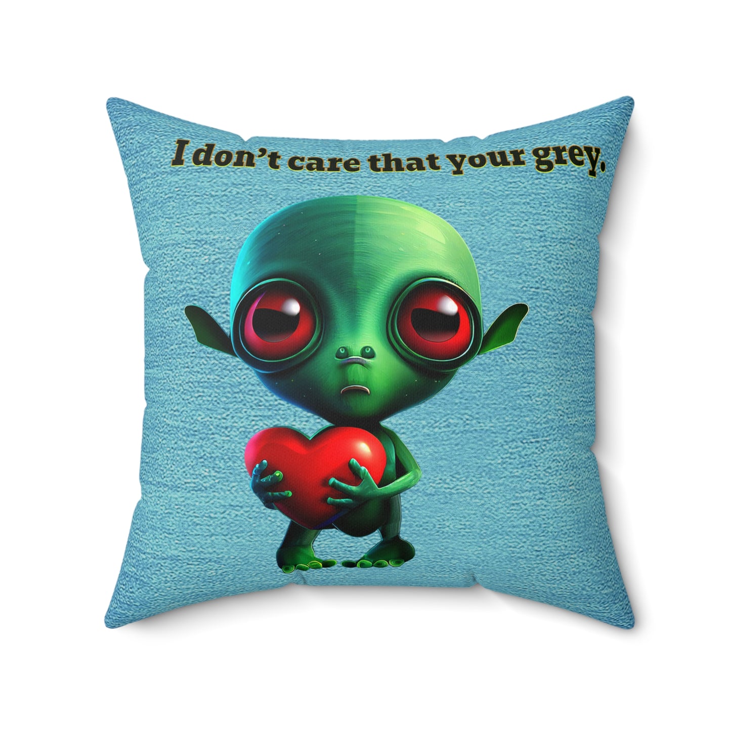 I don't care that your grey - Spun Polyester Square Pillow - (faded blue)
