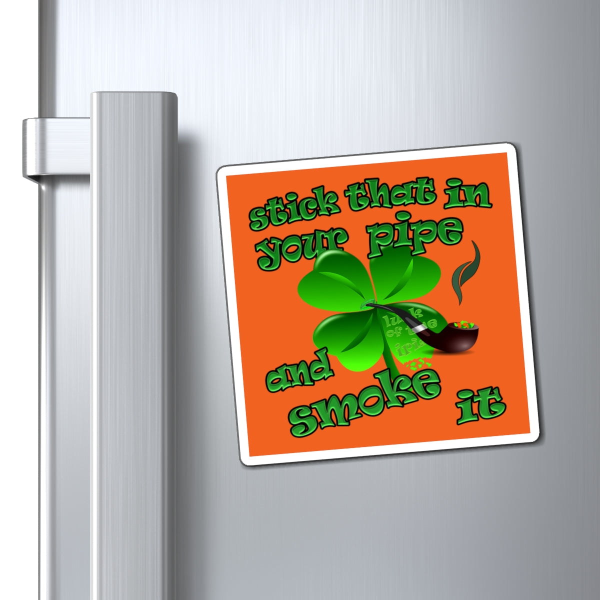 stick that in your pipe and smoke it - Magnets - (orange)