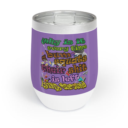 the bum's shit - Chill Wine Tumbler (light purple)