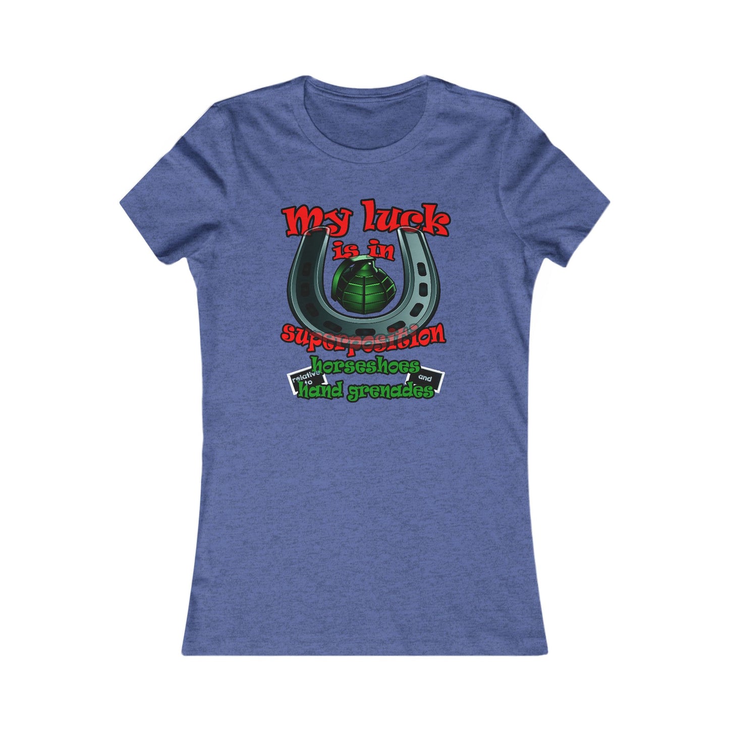 my luck - Women's Favorite Tee