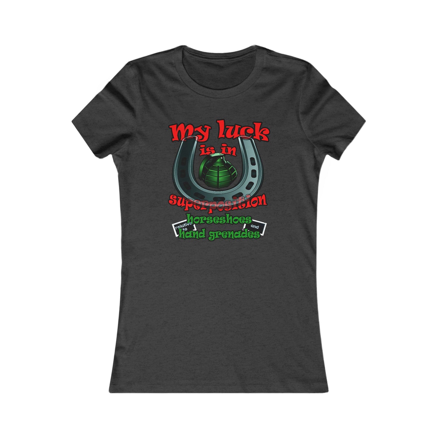 my luck - Women's Favorite Tee