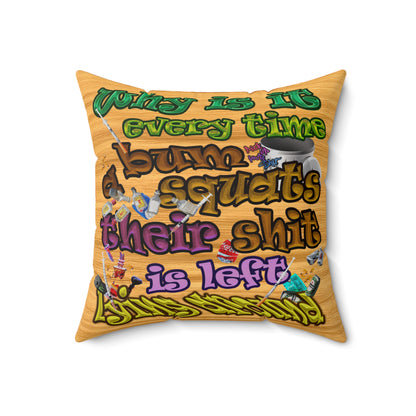 the bum's shit - Spun Polyester Square Pillow - (butterscotch wood finish)