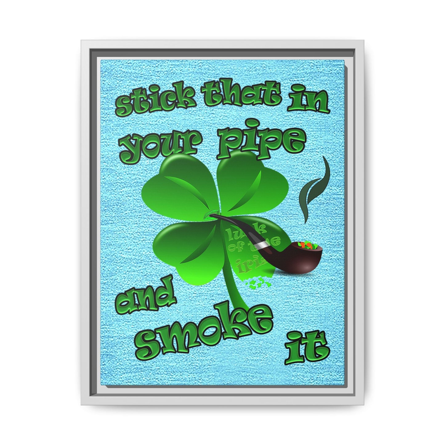stick that in your pipe and smoke it - framed canvas art (faded blue)