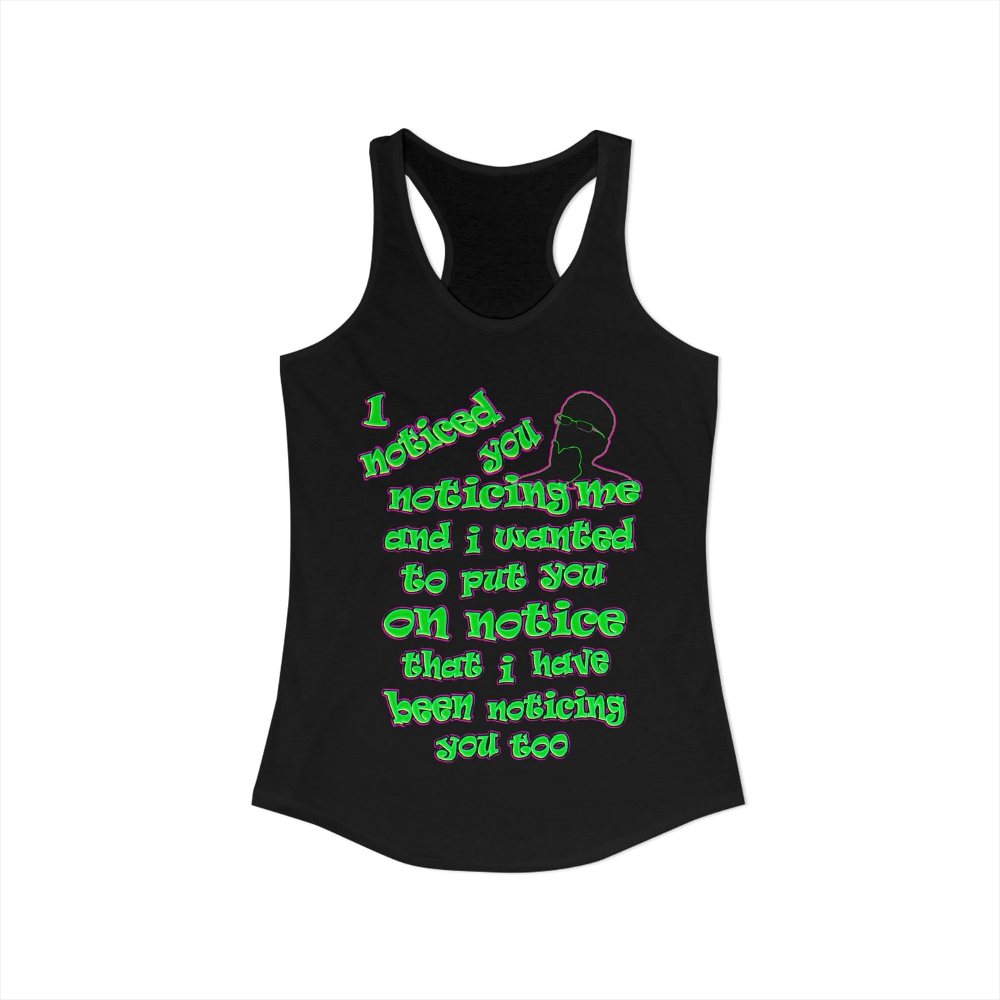 noticed you noticing - Women's Ideal Racerback Tank