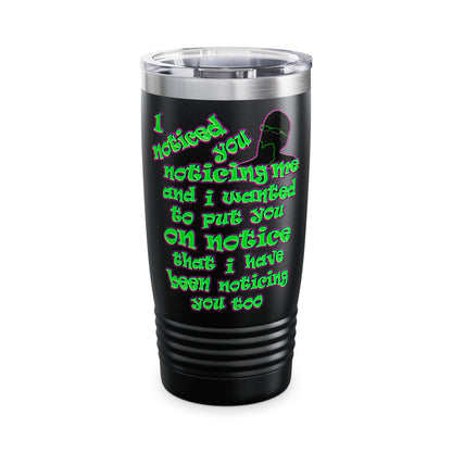 noticed you noticing - Ringneck Tumbler, 20oz