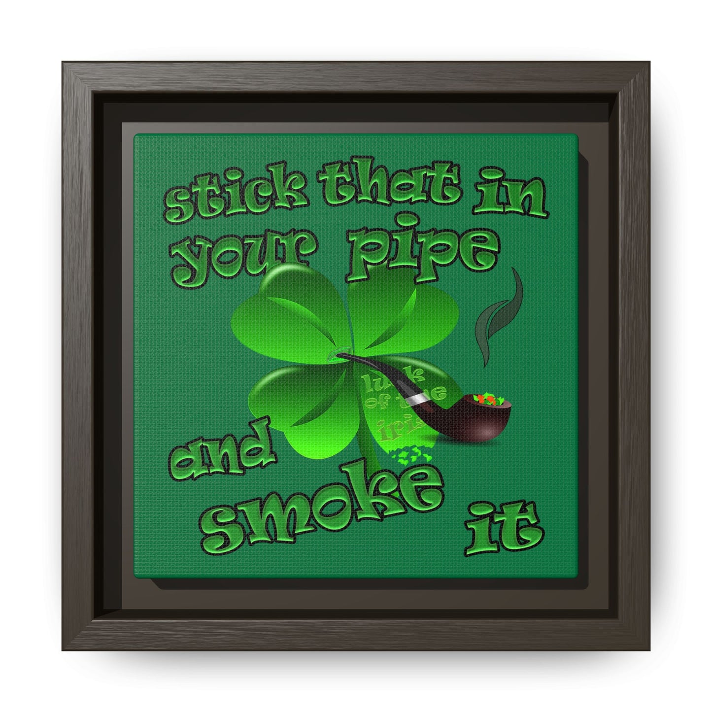 stick that in your pipe and smoke it - framed canvas art (dark green)