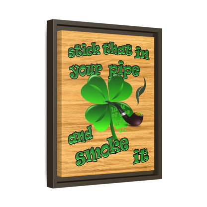 stick that in your pipe and smoke it - framed canvas art (butterscotch wood finish)