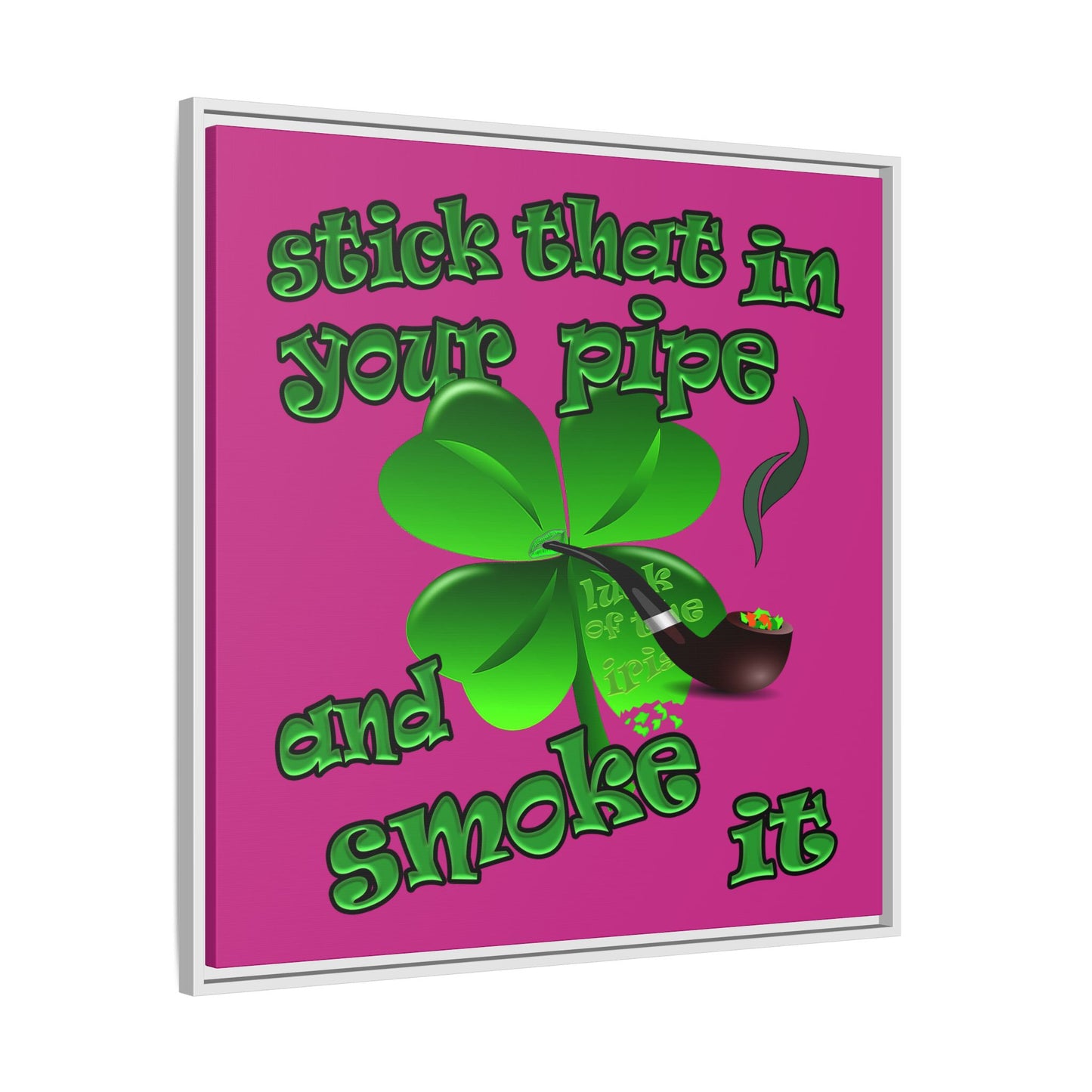 stick that in your pipe and smoke it - framed canvas art (pink)
