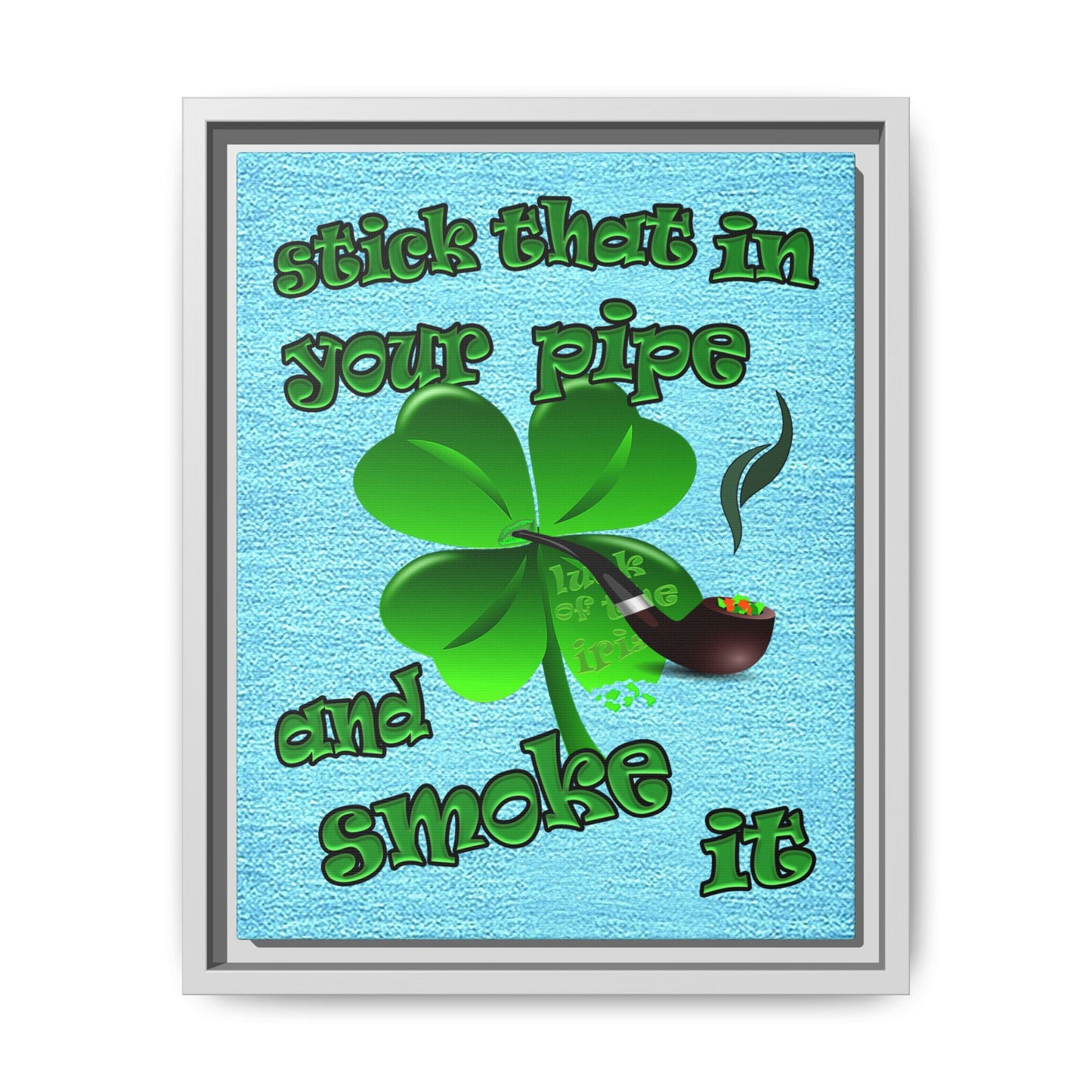 stick that in your pipe and smoke it - framed canvas art (faded blue)