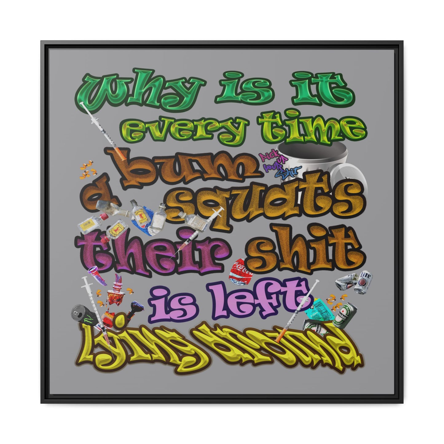 the bum's shit - framed canvas art (grey)
