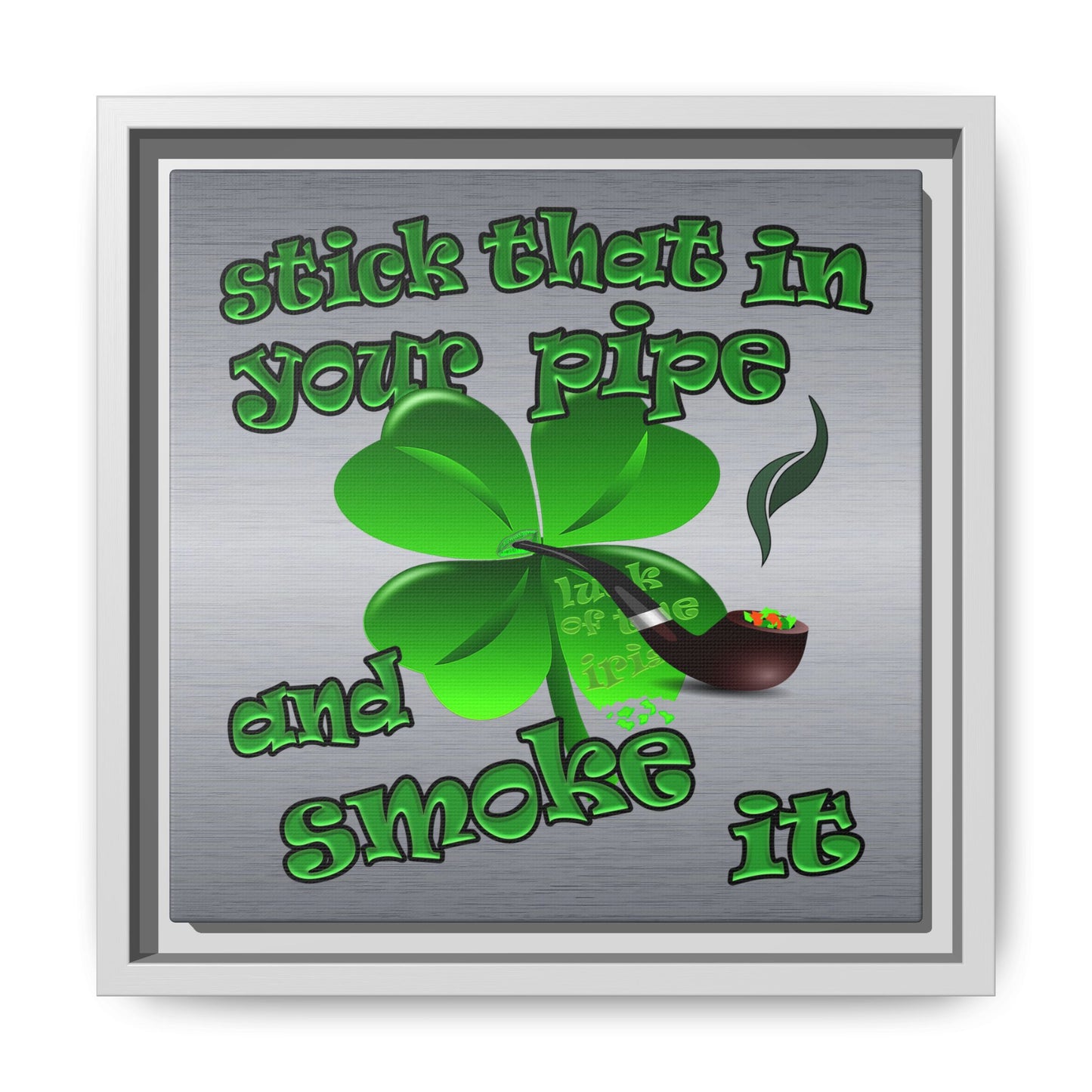 stick that in your pipe and smoke it - framed canvas art (brushed nickel)