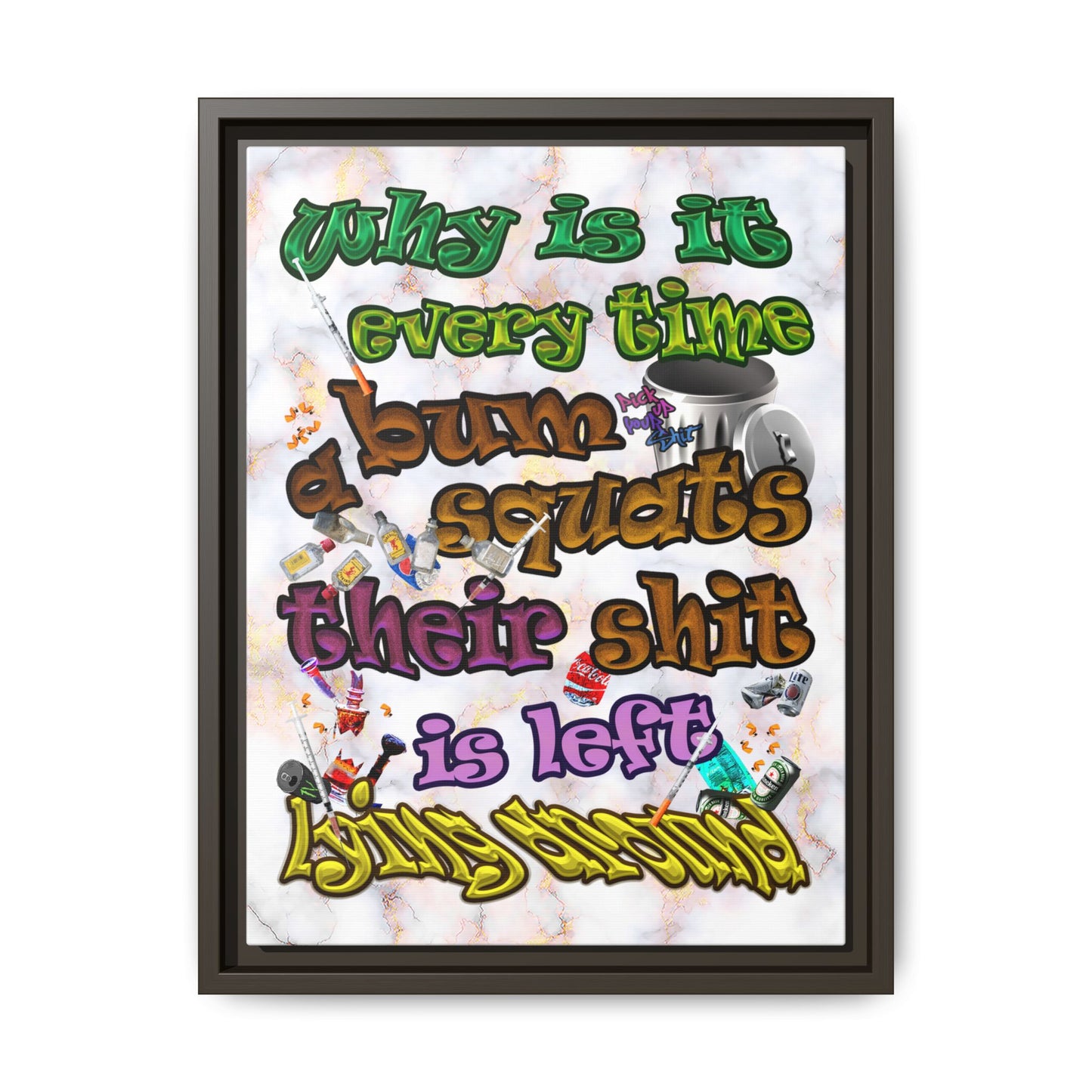 the bum's shit - framed canvas art (white marble)