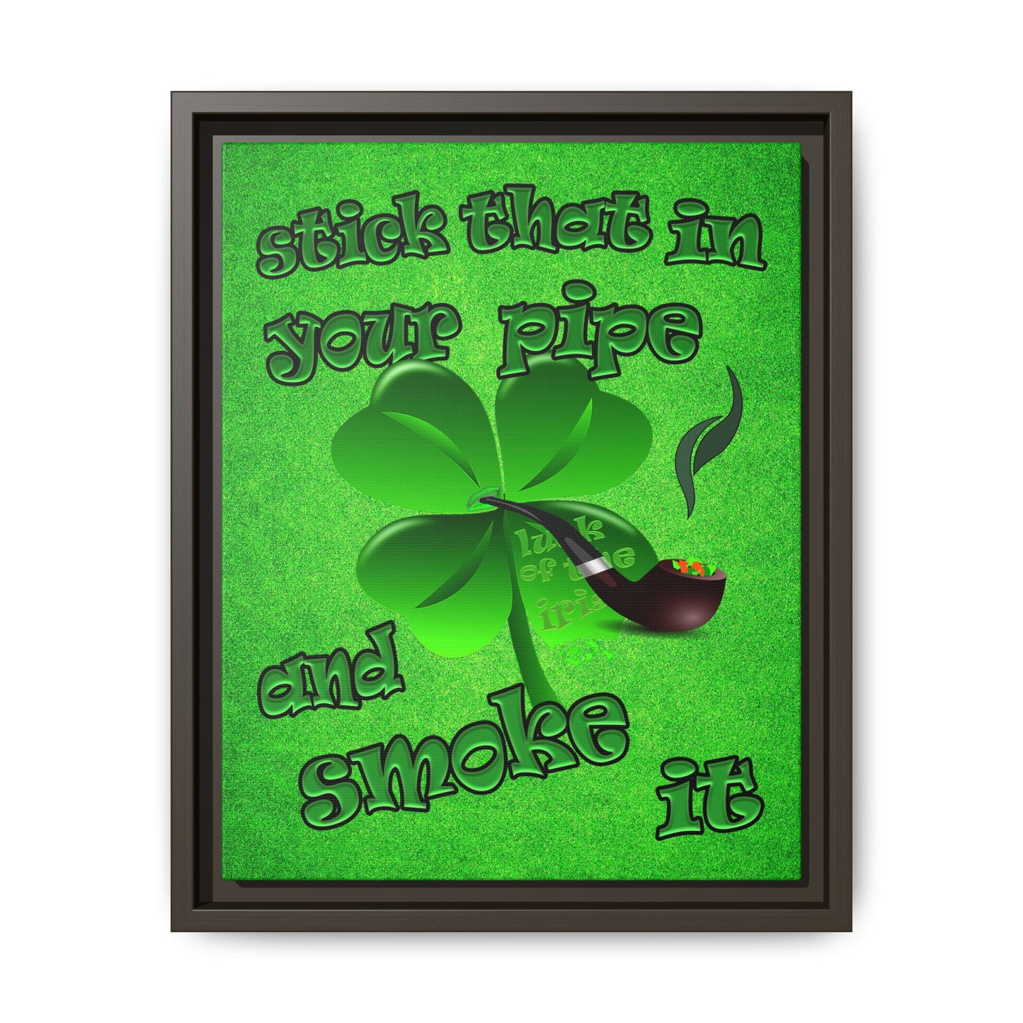stick that in your pipe and smoke it - framed canvas art (green turf)