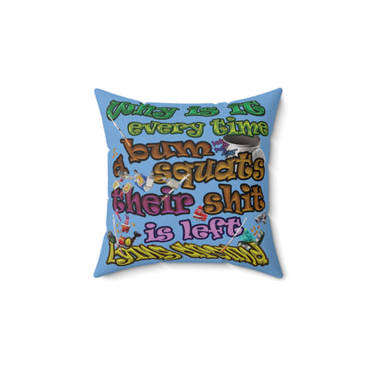 the bum's shit - Spun Polyester Square Pillow - (light blue)