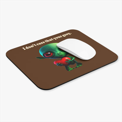 I don't care that your grey - Mouse Pad (Rectangle) (brown)