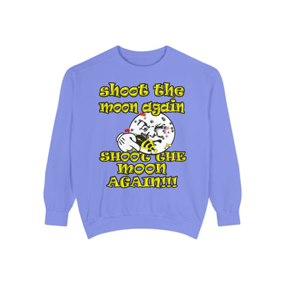 shoot the moon again - Unisex Garment-Dyed Sweatshirt
