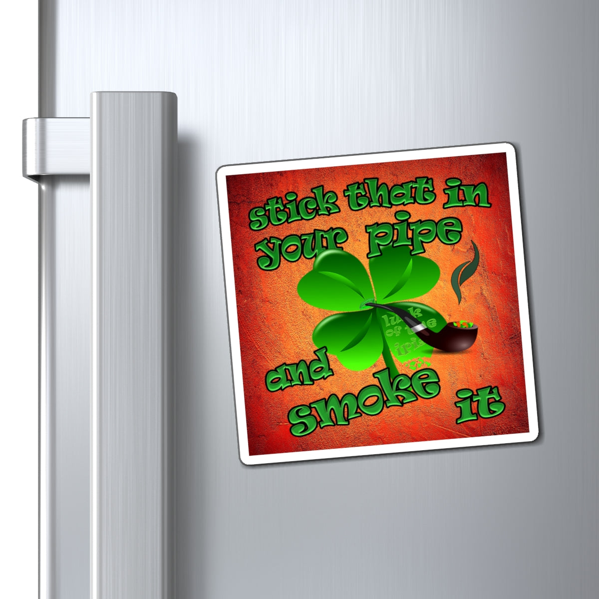 stick that in your pipe and smoke it - Magnets - (burnt orange)