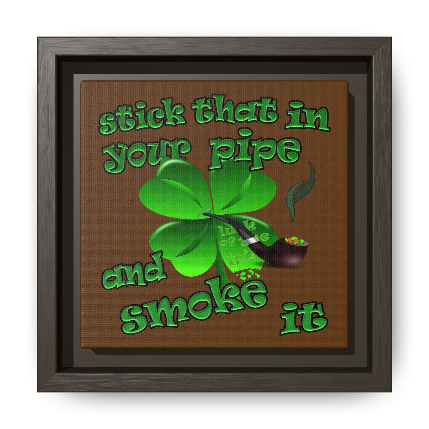 stick that in your pipe and smoke it - framed canvas art (brown)