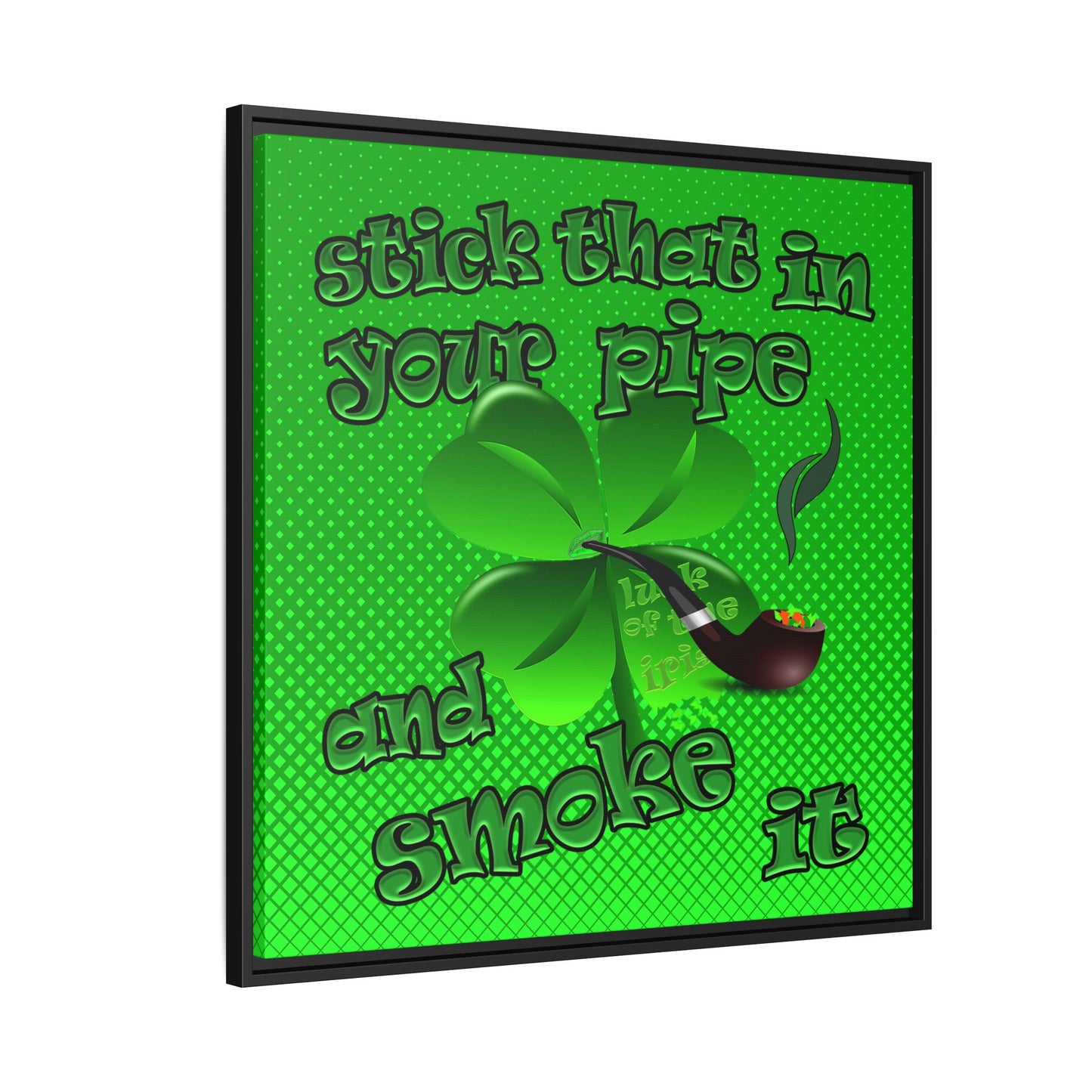 stick that in your pipe and smoke it - framed canvas art (logo green)