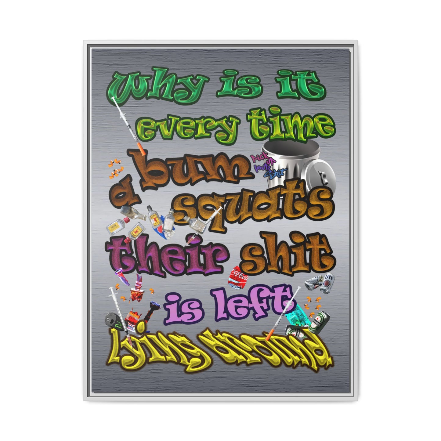 the bum's shit - framed canvas art (brushed nickel)