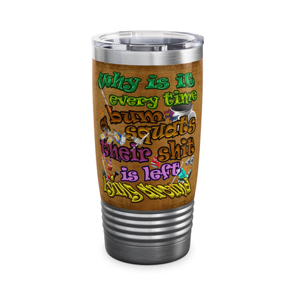 the bum's shit - Ringneck Tumbler, 20oz (brown papyrus)