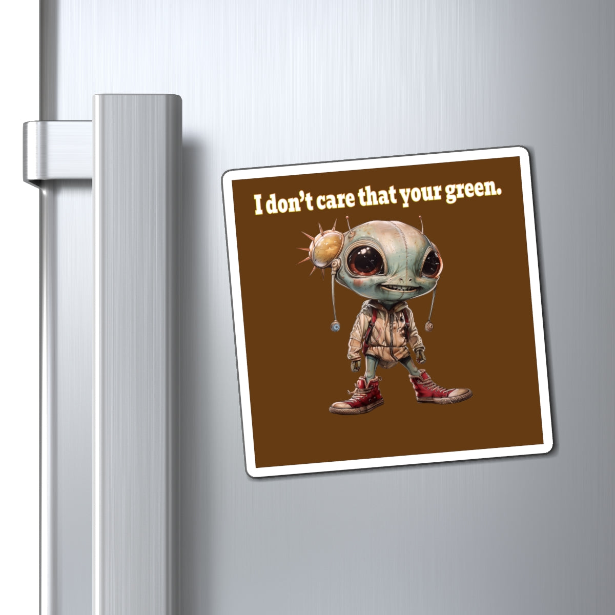 I don't care that your green - Magnets - (brown)